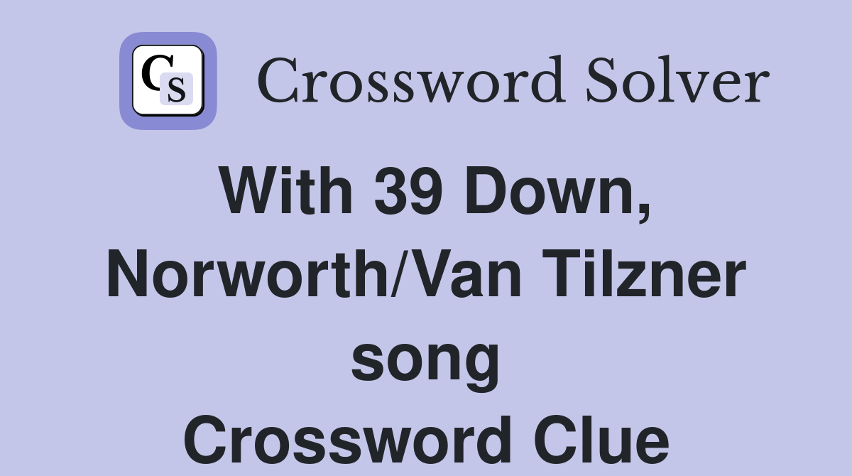 With 39 Down, Norworth/Van Tilzner song Crossword Clue