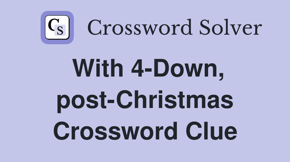 With 4-Down, post-Christmas Crossword Clue