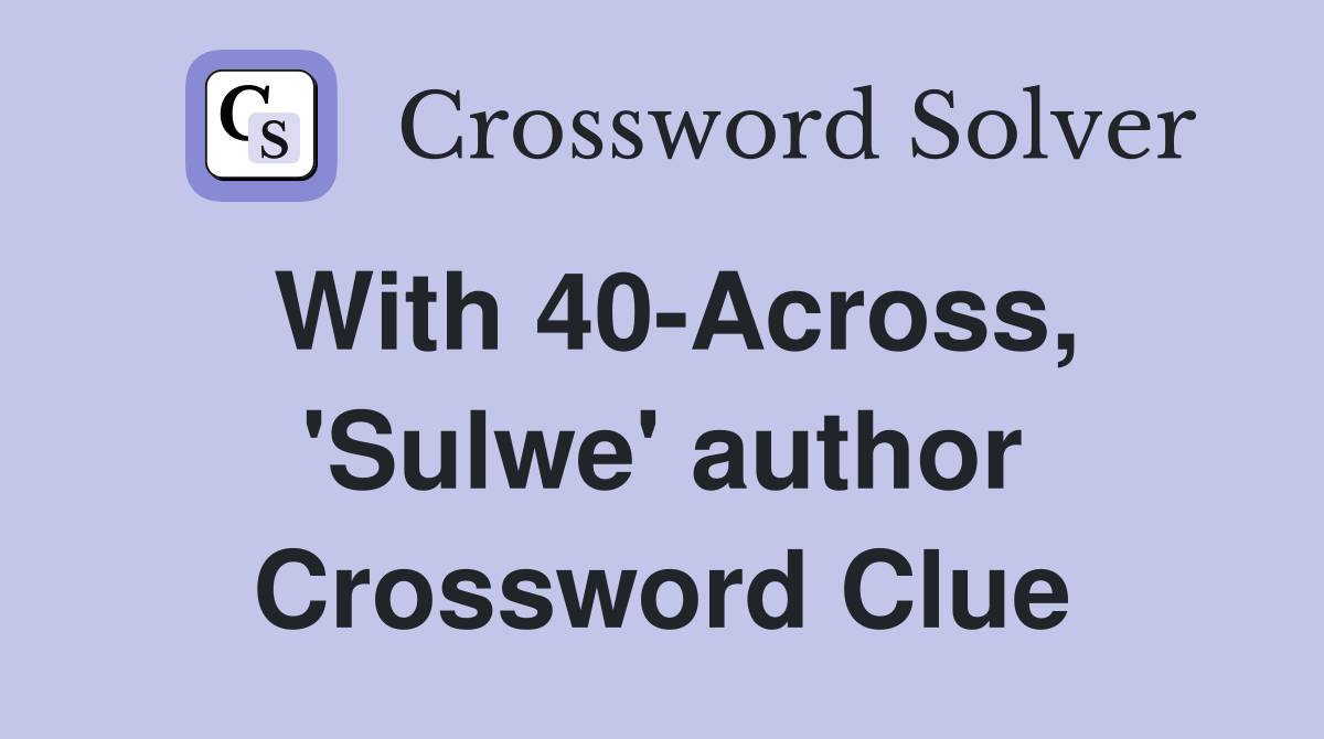 With 40-Across, 'Sulwe' author Crossword Clue