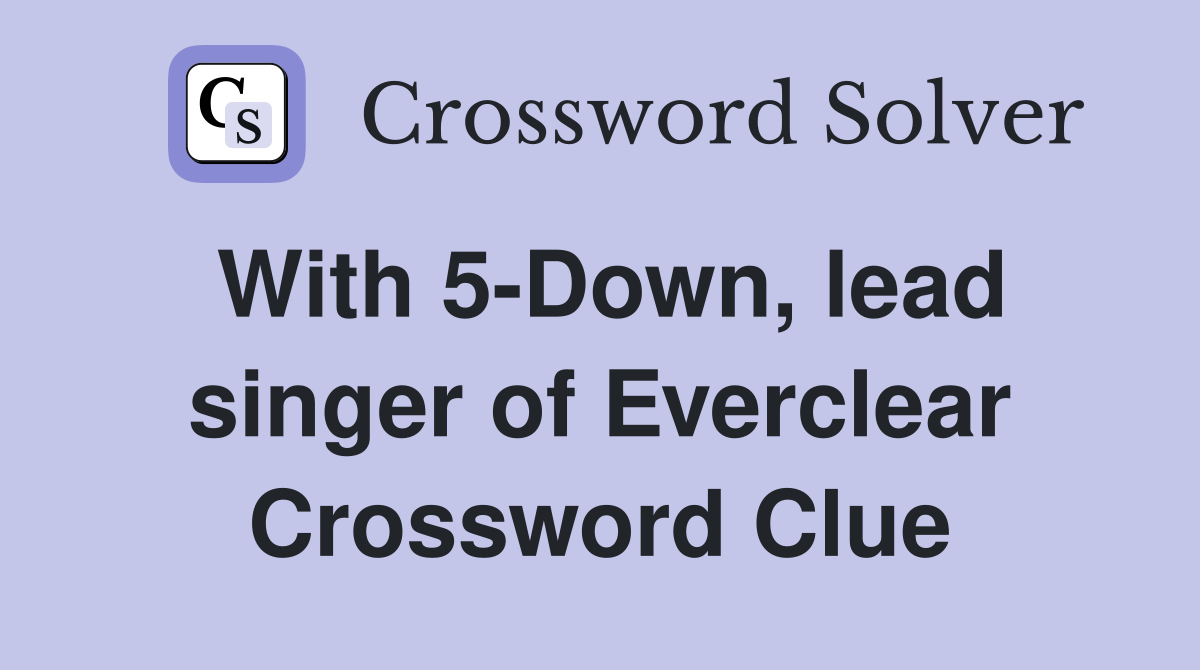 With 5-Down, lead singer of Everclear Crossword Clue