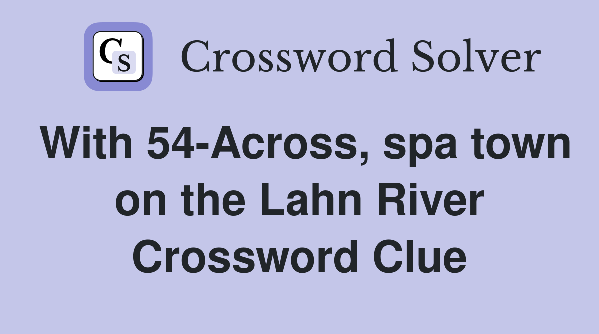 With 54-Across, spa town on the Lahn River Crossword Clue