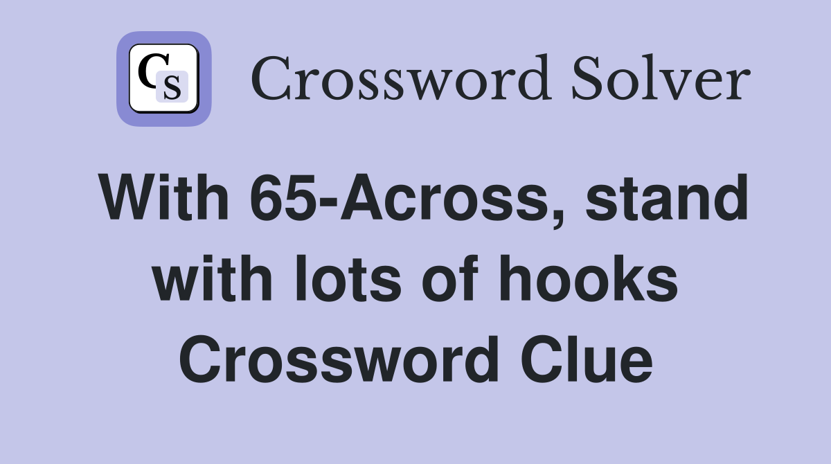 With 65-Across, stand with lots of hooks Crossword Clue