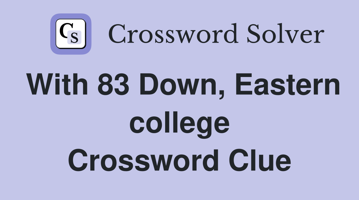 With 83 Down, Eastern college Crossword Clue