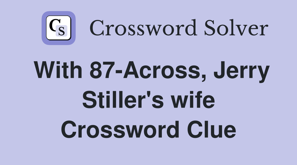 With 87-Across, Jerry Stiller's wife Crossword Clue