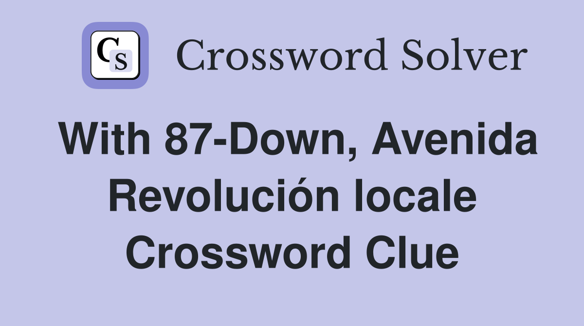 With 87-Down, Avenida Revolución locale Crossword Clue