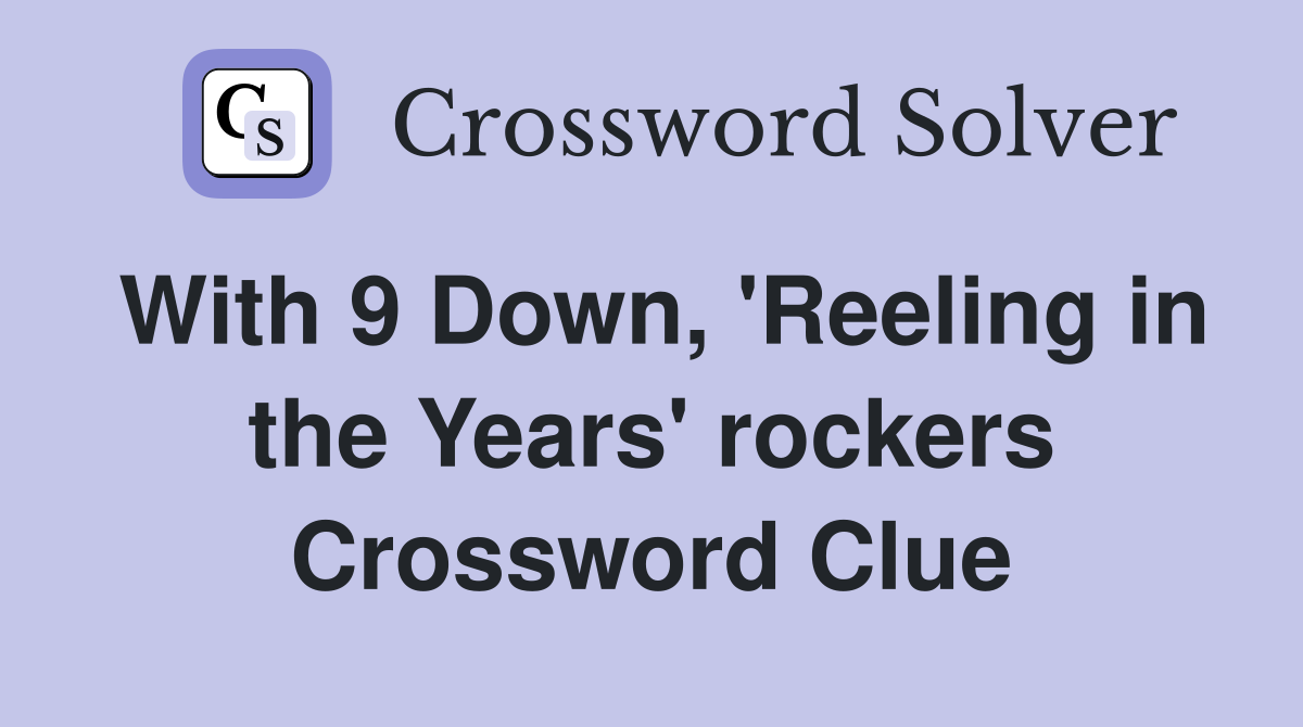 With 9 Down, 'Reeling in the Years' rockers Crossword Clue