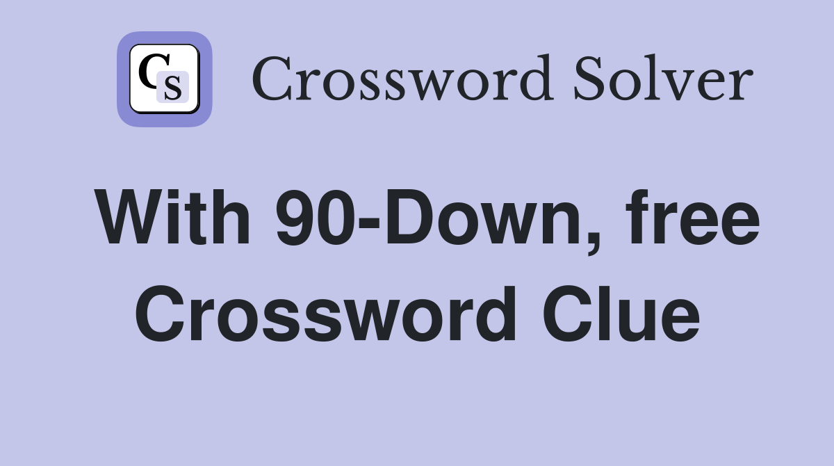 With 90-Down, free Crossword Clue