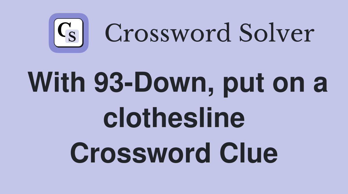 With 93-Down, put on a clothesline Crossword Clue