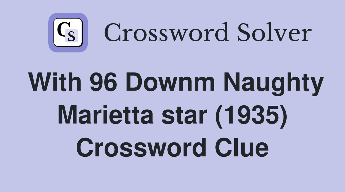 With 96 Downm Naughty Marietta star (1935) Crossword Clue