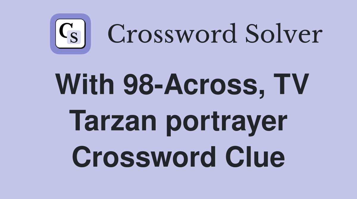 With 98-Across, TV Tarzan portrayer Crossword Clue