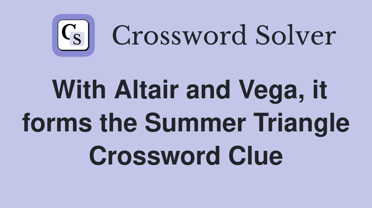 With Altair and Vega, it forms the Summer Triangle Crossword Clue