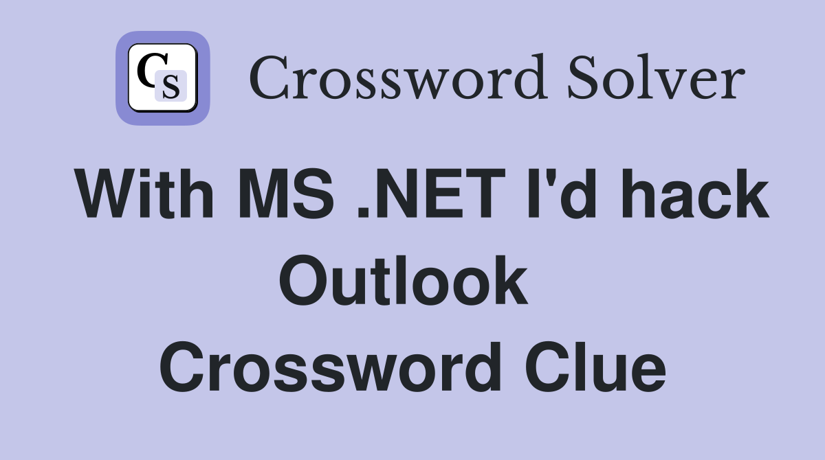 With MS .NET I'd hack Outlook  Crossword Clue