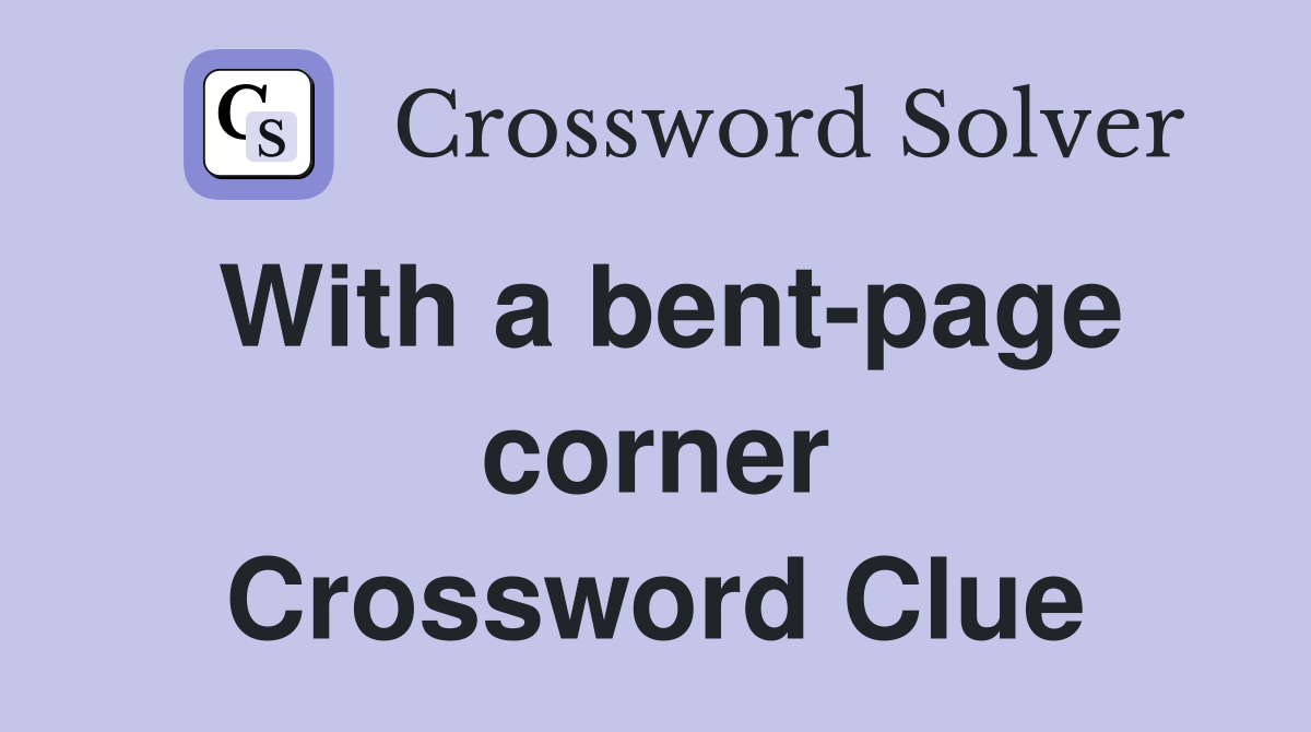 With a bent-page corner Crossword Clue