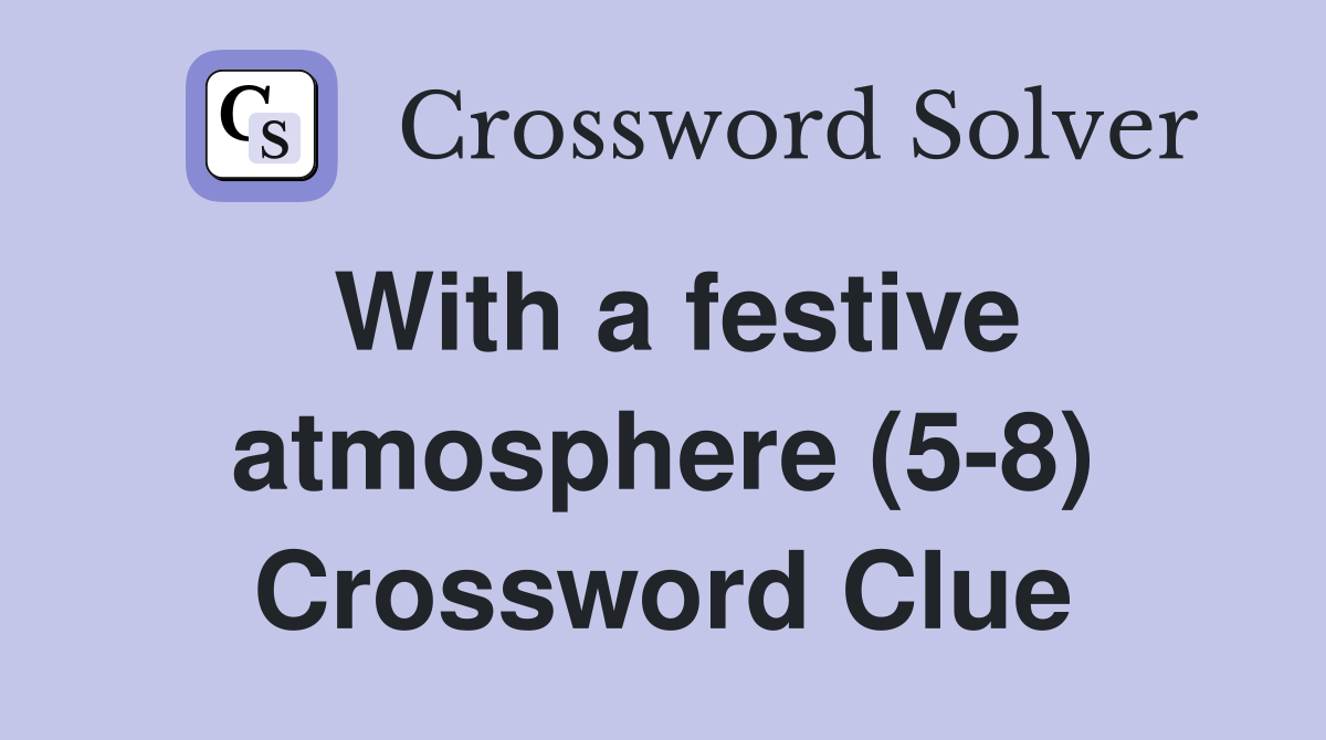 With a festive atmosphere (5-8) Crossword Clue