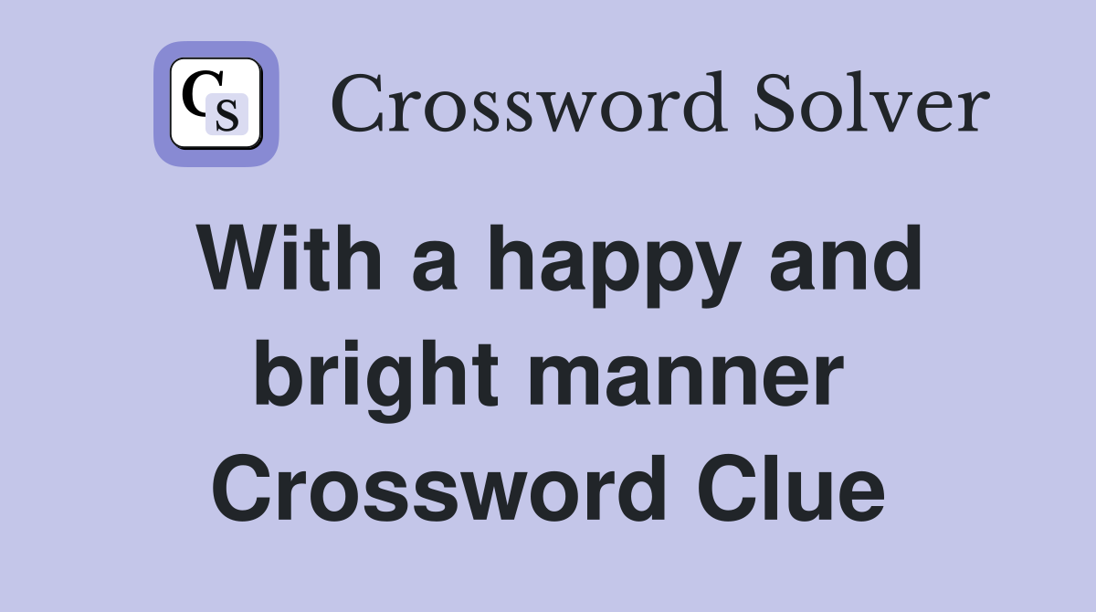 With a happy and bright manner Crossword Clue