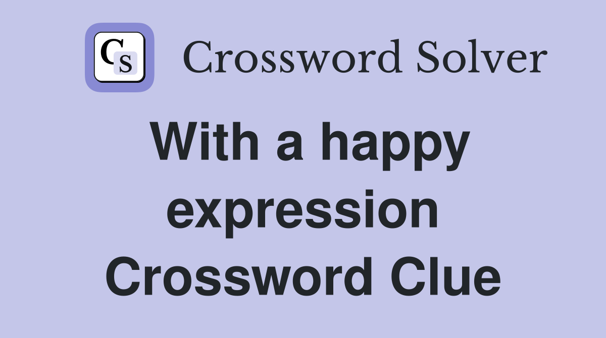 With a happy expression Crossword Clue