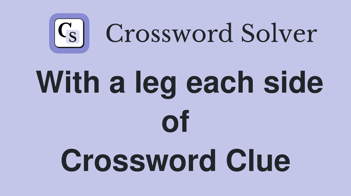With a leg each side of Crossword Clue