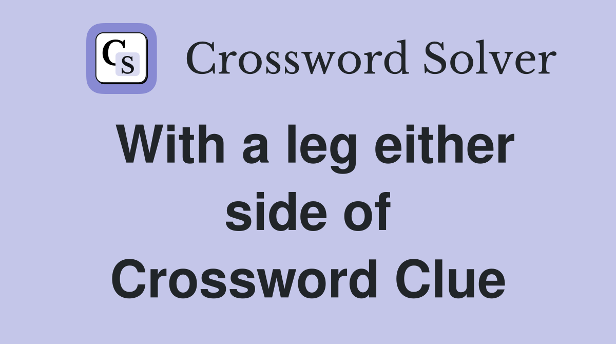 With a leg either side of Crossword Clue
