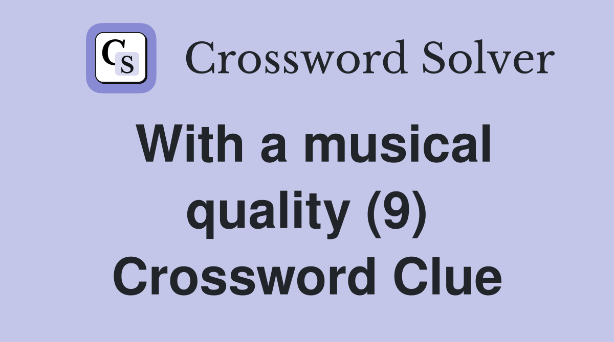 With a musical quality (9) Crossword Clue