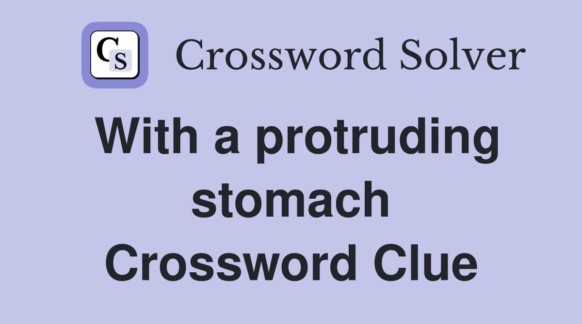 With a protruding stomach Crossword Clue
