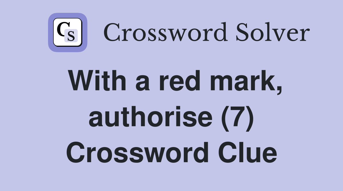 With a red mark, authorise (7) Crossword Clue