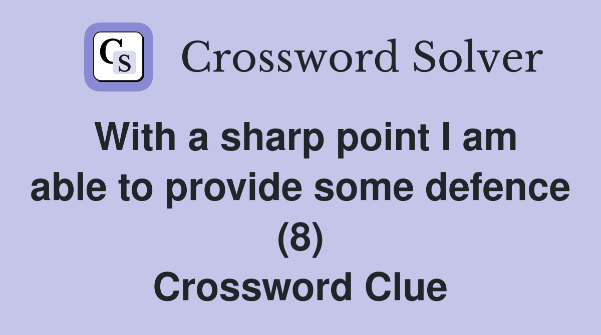With a sharp point I am able to provide some defence (8) Crossword Clue
