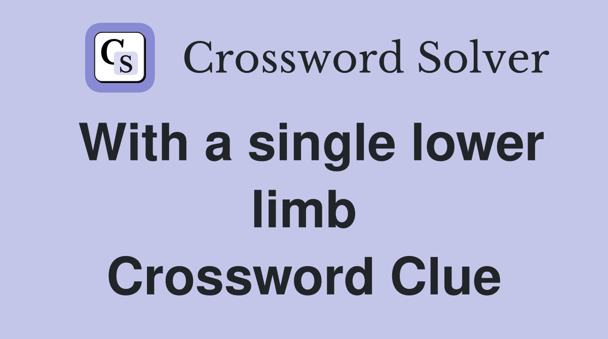 With a single lower limb Crossword Clue