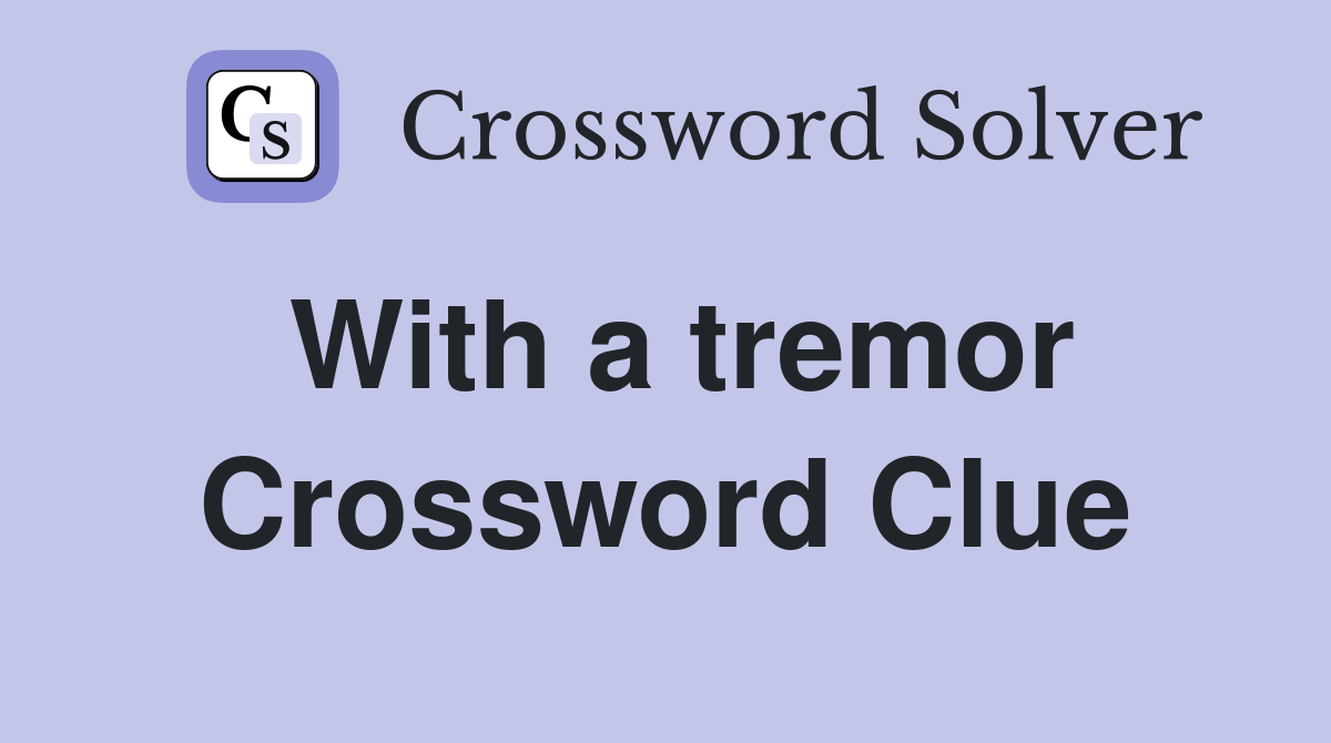 With a tremor Crossword Clue