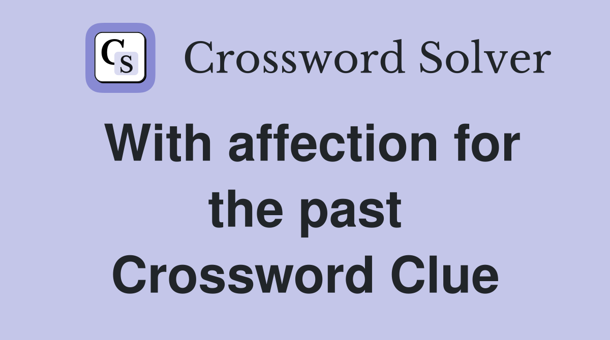 With affection for the past Crossword Clue