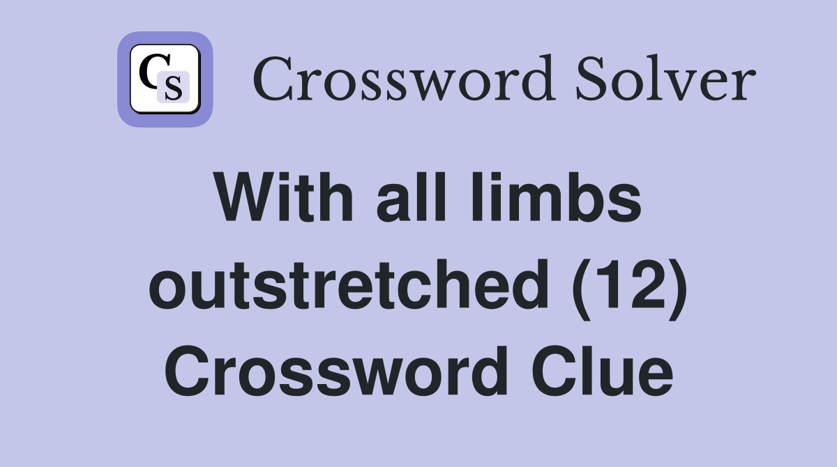 With all limbs outstretched (12) Crossword Clue