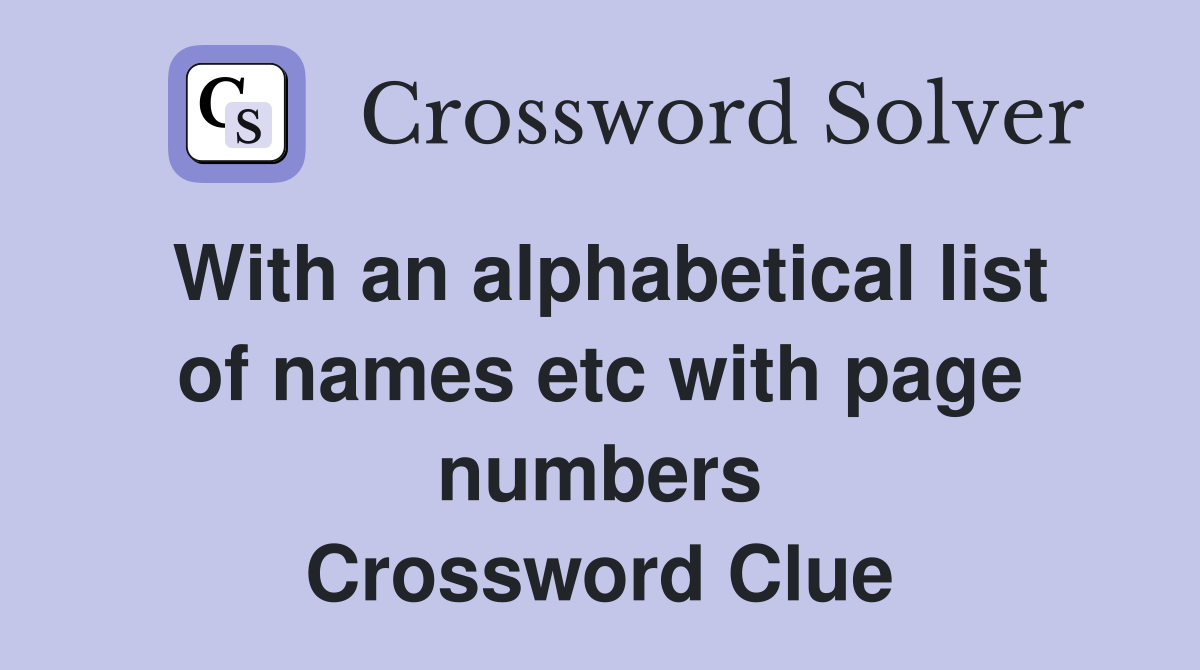 With an alphabetical list of names etc with page numbers Crossword Clue