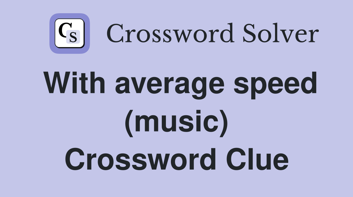 With average speed (music) Crossword Clue