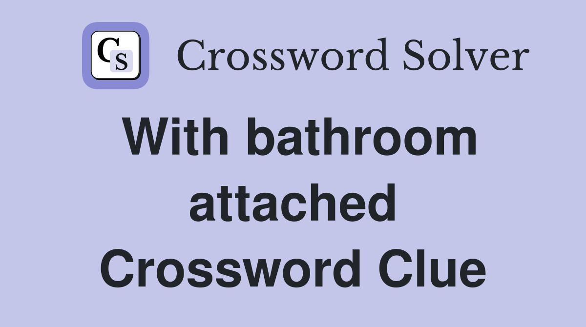 With bathroom attached Crossword Clue