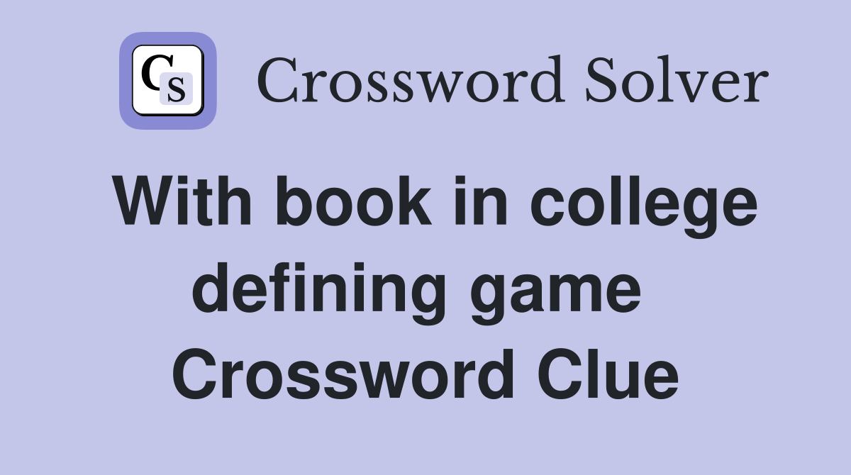 With book in college defining game  Crossword Clue