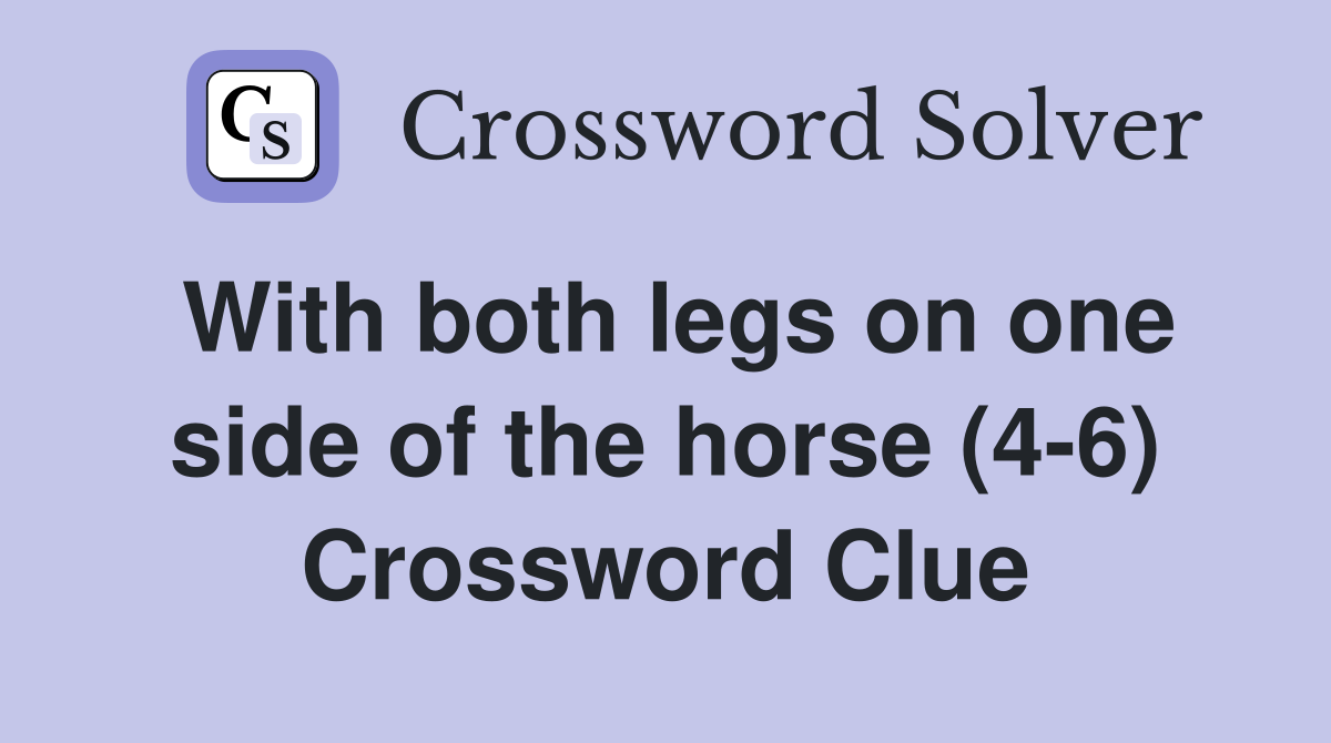 With both legs on one side of the horse (4-6) Crossword Clue