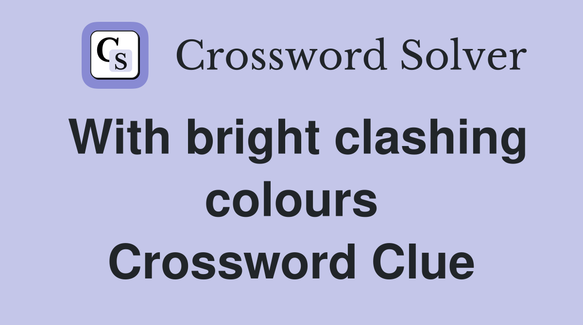 With bright clashing colours Crossword Clue