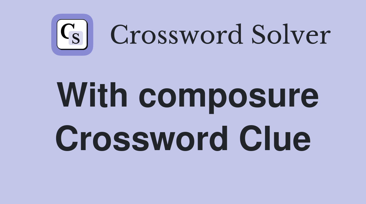 With composure Crossword Clue