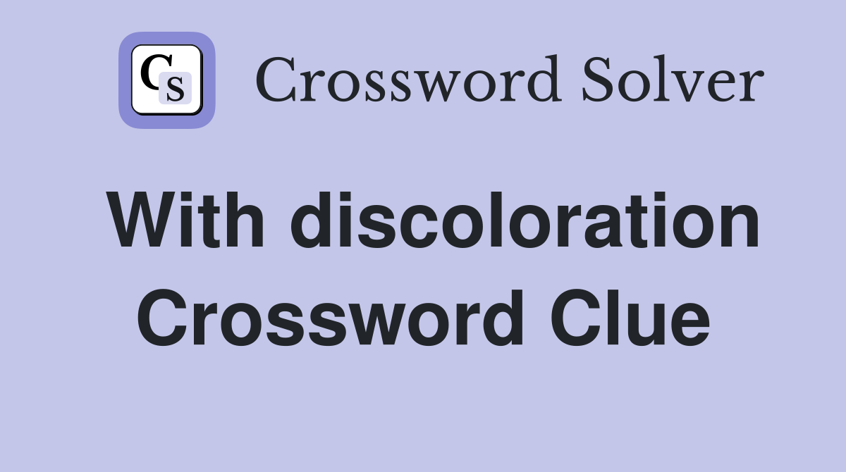 With discoloration Crossword Clue