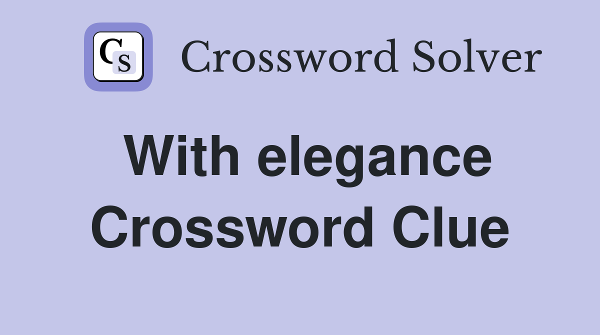 With elegance Crossword Clue