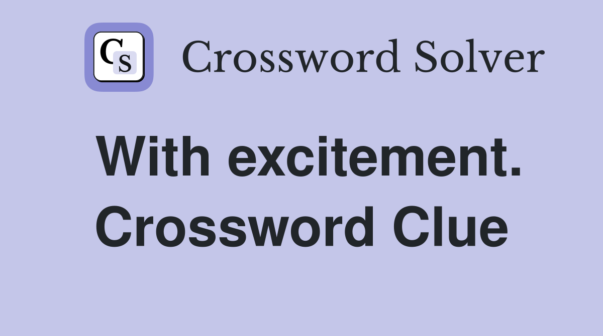 With excitement. Crossword Clue