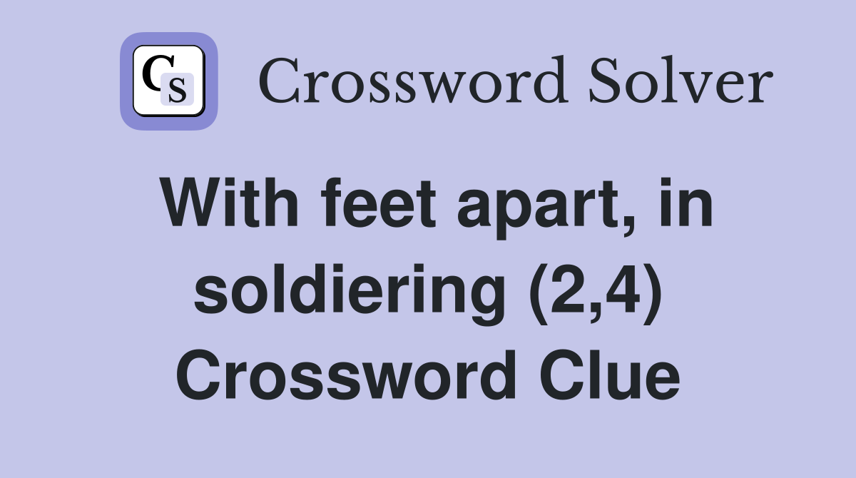 With feet apart, in soldiering (2,4) Crossword Clue