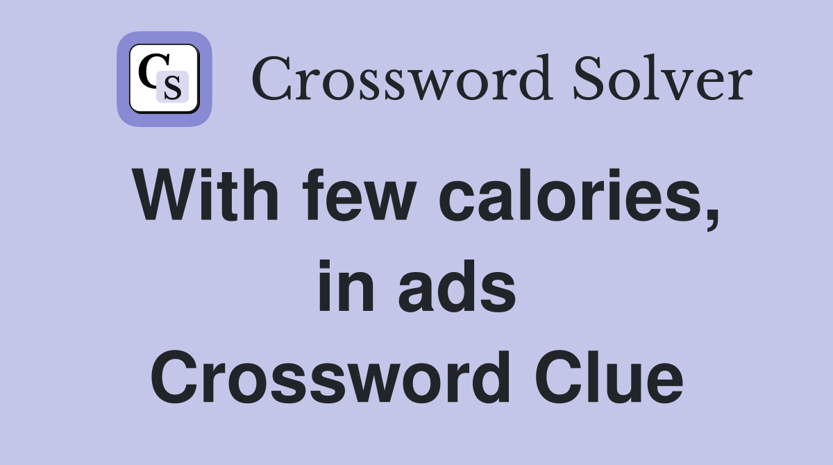 With few calories, in ads Crossword Clue