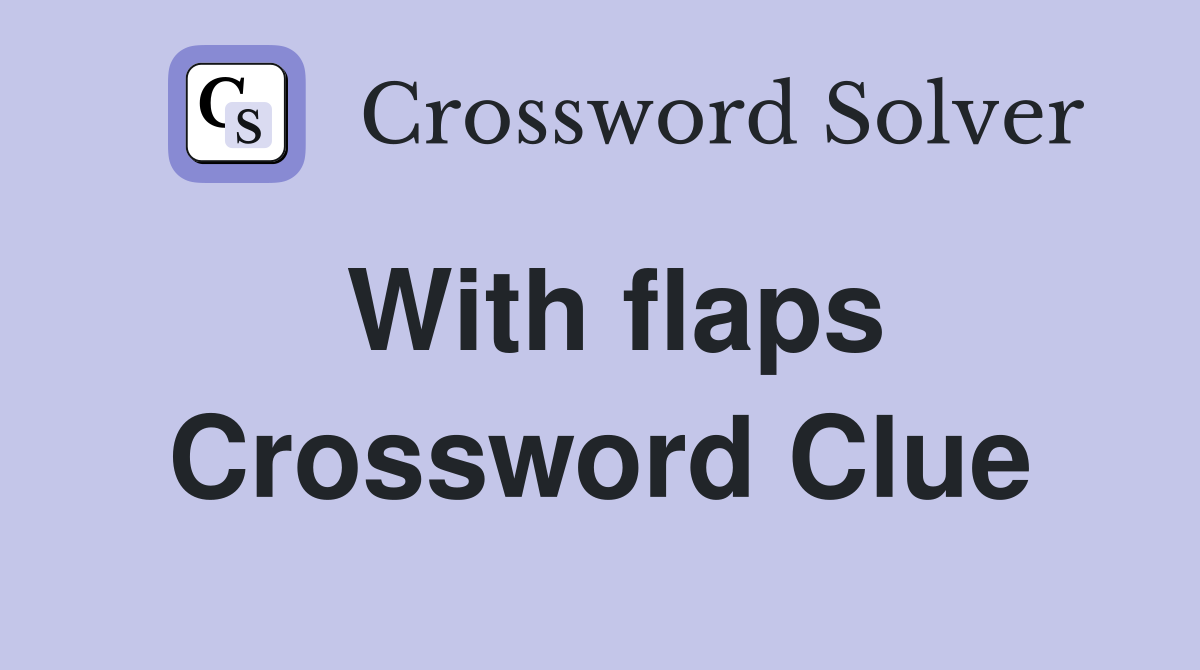 With flaps Crossword Clue
