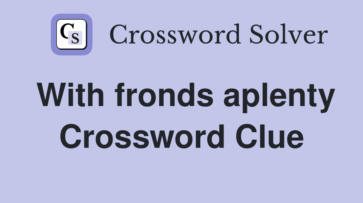 With fronds aplenty Crossword Clue