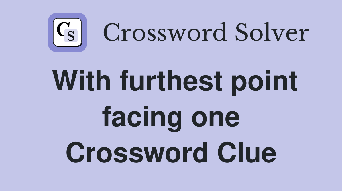 With furthest point facing one Crossword Clue