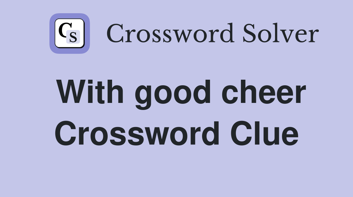 With good cheer Crossword Clue