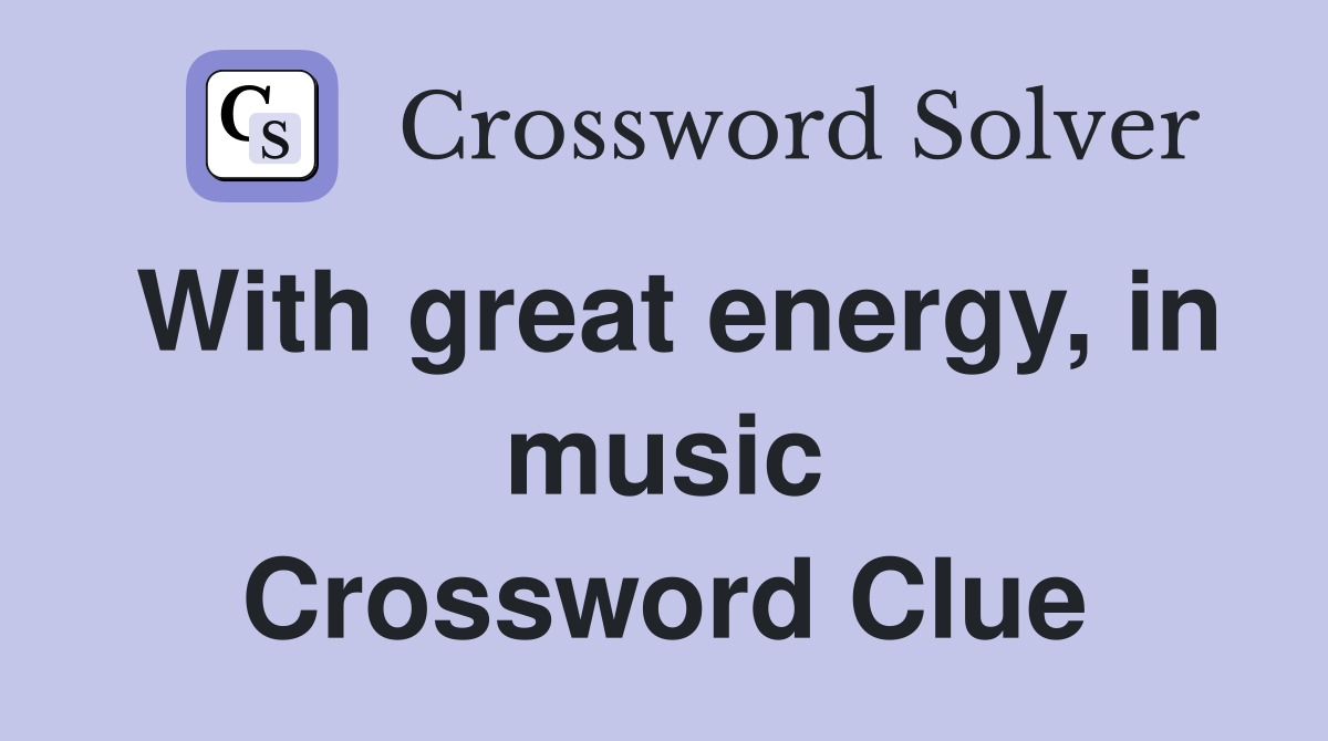 With great energy, in music Crossword Clue
