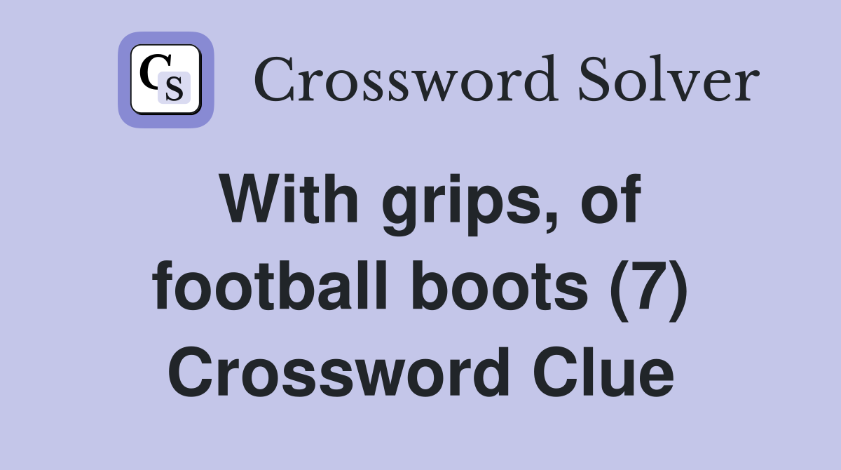 With grips, of football boots (7) Crossword Clue