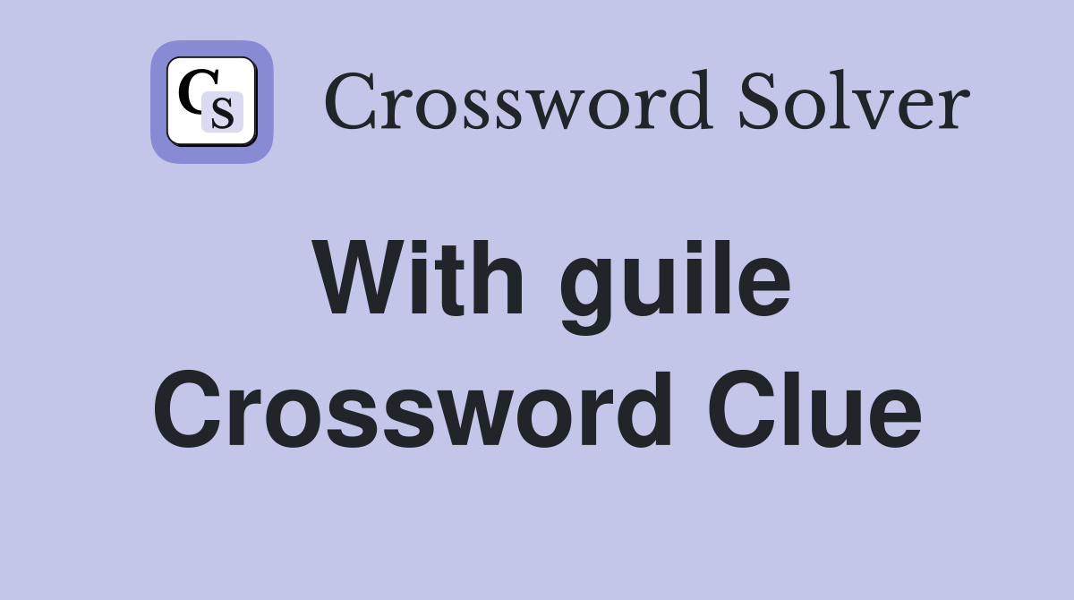 With guile Crossword Clue