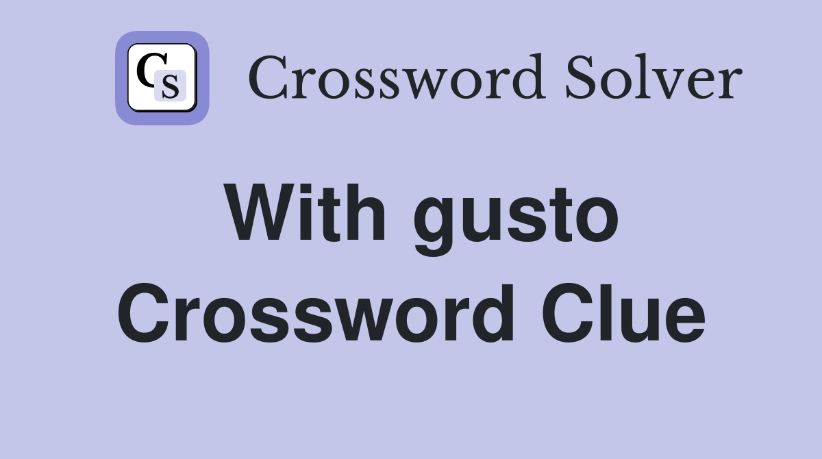 With gusto Crossword Clue